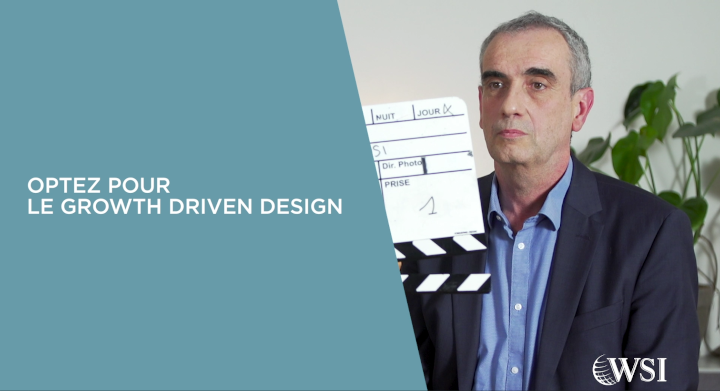 Optez pour le Growth Driven Design - Vidéo WSI 2019